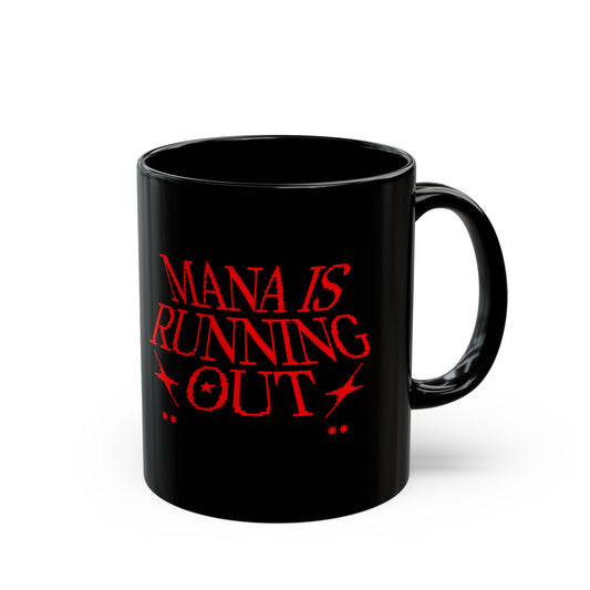 Mana Is Running Out Gaming Mug